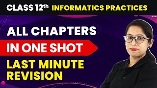 All Chapters in One Shot  Last Minute Revision  Class 12 Informatics Practices CBSE Board 2023 [upl. by Vincenta518]