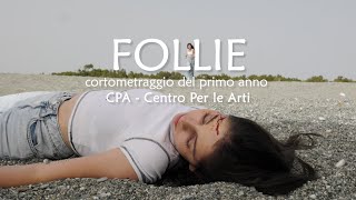 FOLLIE cortometraggio del primo anno CPA  Centro Per le Arti 2024 [upl. by Alanson]