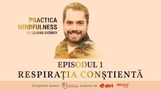 PRACTICA MINDFULNESS cu Gáspár György ep 1  Respirația conștientă [upl. by Ayeki608]