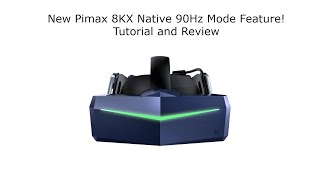 New Pimax 8KX Native 90Hz Mode Feature  Tutorial and Review [upl. by Mabelle]