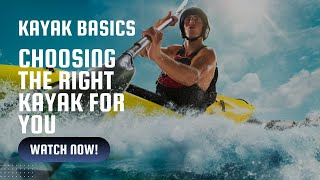 Kayak Basics Choosing the Right Kayak for You [upl. by Hewes260]