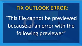 FIX OUTLOOK quotThe file cannot be previewed because of an error with following previewerquot [upl. by Mariande]