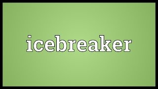 Icebreaker Meaning [upl. by Ynaffital366]