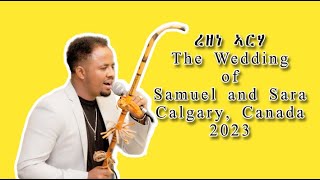 Rezene Arha Blin Wedding Samuel Abraham and Sara Negasi 2023 Calgary Canada [upl. by Altheta]