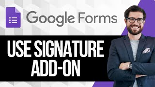 How to use Signature Addon for Google Forms [upl. by Dulcine]