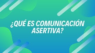 ¿Qué es la Comunicación Asertiva [upl. by Viens]