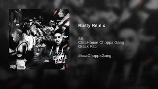 Rusty Remix · SK · CliccHouse Choppa Gang · Orack Pac [upl. by Meekar453]