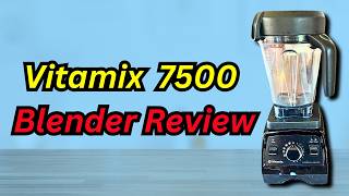 Vitamix 7500 Blender Review A Kitchen GameChanger [upl. by Ayahs]