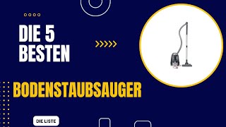 Die 5 Besten Bodenstaubsauger 2024  Top 5 Bodenstaubsauger Modelle Vergleich [upl. by Vasilis]