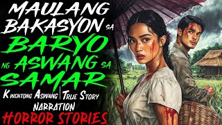 MAULANG BAKASYON SA BARYO NG ASWANG SA SAMAR  Kwentong Aswang  True Story [upl. by Grady]