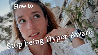 How to stop being hyperware of everything  Hypervigilance and DPDR [upl. by Rehpinej890]