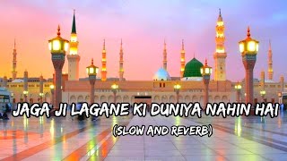 emotional naat jaga ji lagane ki duniya nahin hai  slow  reverb vioce  New Naat 2024 [upl. by Ide236]