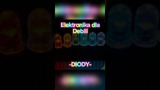 Diody dla Debili Pełny film na kanale elektronika polska dioda led elektryka [upl. by Ketchan]