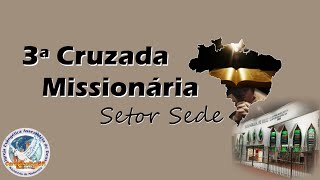 3ª Cruzada Missionária Setor Sede  ENCERRAMENTO 02112024 [upl. by Killigrew867]