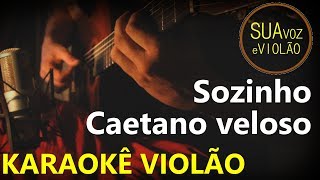 Caetano Veloso  Sozinho  Karaokê Violão [upl. by Darrin]