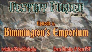 Destiny Forged S4  EP 4 Bimmingtons Emporium [upl. by Keil]