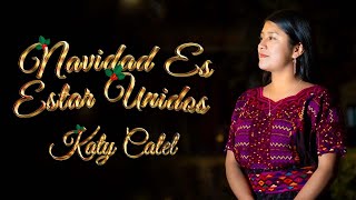 Navidad Es Estar Unidos  Katy Calel Video Oficial [upl. by Cordell]