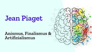 Aninismus Finalismus amp Artifizialismus nach Jean Piaget  Begriffe der kognitiven Entwicklung [upl. by Wareing]