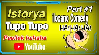 ISTORYA TUPO TUPO ILOCANO COMEDY 1 [upl. by Nimsay694]