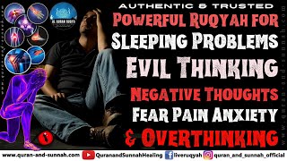 Ruqyah for Sleeping Problems Evil Thinking Negative Thoughts Fear Pain Anxiety and Overthinking [upl. by Champagne]