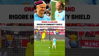 IL RIGORE DI HAALAND CONTRO ONANA  Community Shield City Vs United [upl. by Akedijn]