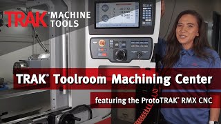 TRAK Toolroom Machining Center feat the ProtoTRAK RMX CNC [upl. by Neladgam]