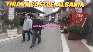 Tirana Albania City Tour  Tirana Castle  Albania Walking Tour Tiranacastle [upl. by Ajram]