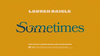 Lauren Daigle  Sometimes Official Lyric Video [upl. by Nivle688]