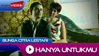 Bunga Citra Lestari  Hanya Untukmu  Official Video [upl. by Ellednahs]