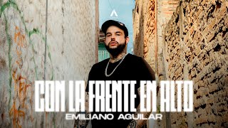 Emiliano Aguilar  Con La Frente En Alto Video Oficial [upl. by Luise]