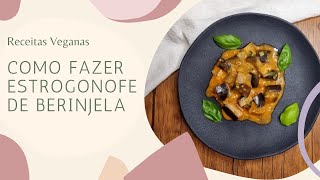 Estrogonofe Vegano de Berinjela  Receitas Veganas [upl. by Sharona275]