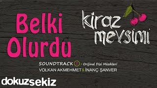 Belki Olurdu  Volkan Akmehmet amp İnanç Şanver Cherry Season Kiraz Mevsimi Soundtrack 2 [upl. by Nahtnhoj]