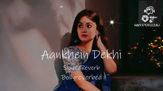 Aankhe Dekhi💕 Slowed amp Reverb Nauman Shafi  Bolly Reverbed [upl. by Okier481]