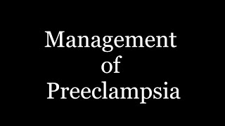 Management of Preeclamsia [upl. by Campos]