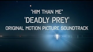 Him Than MeDeadly Prey Soundtrack [upl. by Egin701]