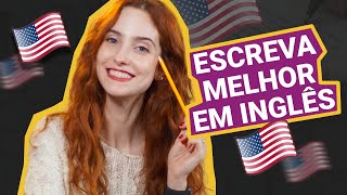 COMO ESCREVER MELHOR EM INGLÊS  9 DICAS PRÁTICAS [upl. by Krystin]