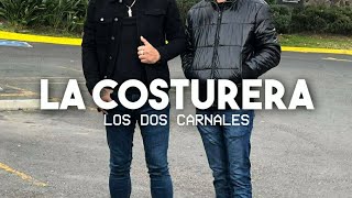 Los Dos Carnales ❌ La Costurera [upl. by Orten667]