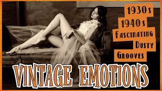 Vintage Emotions  1930s 1940s Fashinating Dusty Grooves  Lets Add A Touch Of Class To Our Lives [upl. by Trik]