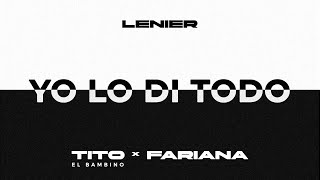 Lenier Tito El Bambino Fariana  Yo Lo Di Todo Audio Oficial [upl. by Jessie307]