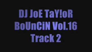 DJ JoE TaYoR  BoUnCiN Vol16  Track 2 [upl. by Chow]