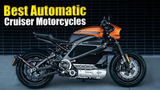 Top 7 Musthave Automatic Cruiser Motorcycles [upl. by Nele]