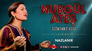 NURGÜL ATEŞ  Nazlanır  İçimdeki Sızı  Official Video [upl. by Pickford]