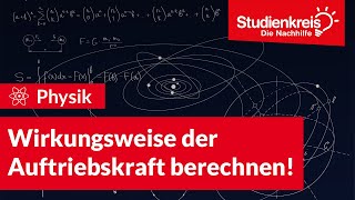 Wirkungsweise der Auftriebskraft berechnen  Physik verstehen mit dem Studienkreis [upl. by Reiner34]