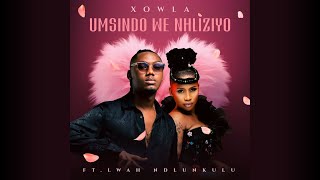 Xowla  Umsindo Wenhliziyo Official Audio feat Lwa Ndlunkulu [upl. by Anibla]