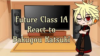 Future Class 1A react to Bakugou 12 Manga Spoilers Kiribaku [upl. by Durwin292]