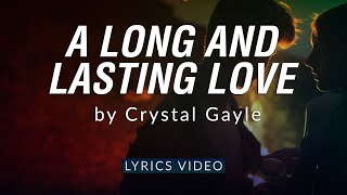 A Long And Lasting Love by Crystal Gayle  Lyrics Video [upl. by Willyt]