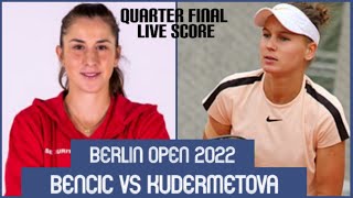 BELINDA BENCIC VS VERONIKA KUDERMETOVA  BETT1OPEN 2022 LIVE SCORE [upl. by Atinihs]