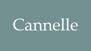 How to Pronounce Cannelle Correctly in French [upl. by Harl248]