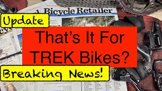 Breaking News Thats It For Trek Bikes Or Other Bicycle Brands The State of the Cycling Industry [upl. by Anzovin]