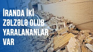 İRANDA İKİ ZƏLZƏLƏ OLUB YARALANANLAR VAR [upl. by Aeneg]